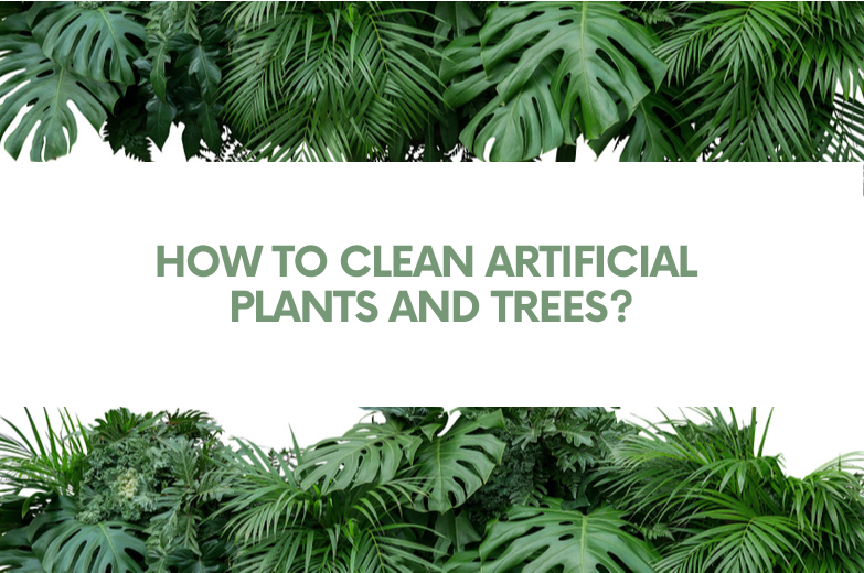 How to Clean Artificial Plants and Trees